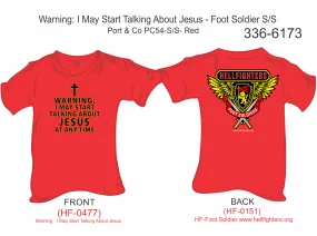 336-6173 T-Shirt, Short Sleeve, Warning : I May Start Talking About Jesus At Any Moment/HF-Foot Soldier (Red)